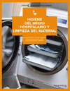 HIGIENE DEL MEDIO HOSPITALARIO Y LIMPIEZA DEL MATERIAL. CFGM.