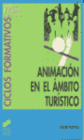 ANIMACIN EN EL MBITO TURSTICO. CFGM Y GS.