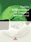 GESTIN ADMINISTRATIVA DEL COMERCIO INTERNACIONAL. CFGS.