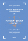PATOLOGA Y BIOLOGA FORENSE. TOMO 3. TRATADO DE MEDICINA LEGAL Y CIENCIAS FORENSES