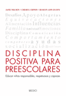 DISCIPLINA POSITIVA PARA PREESCOLARES EDUCAR NIÑOS RESPONSABLES RESPET