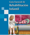 GUIA ESENCIAL DE REHABILITACION INFANTIL