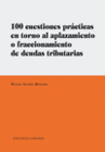 100 CUESTIONES PRACTICAS EN TORNO AL APLAZAMIENTO O FRACCIONAMIENTO DE DEUDAS TRIBUTARIAS