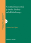 CONSTITUCIN ECONMICA Y DERECHO AL TRABAJO EN LA UNIN EUROPEA.