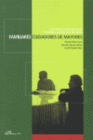 FAMILIARES CUIDADORES DE MAYORES. UNA ARDUA Y SILENCIOSA LABOR. REALIDAD Y PERSPECTIVAS DE FUTURO