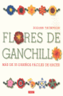 FLORES DE GANCHILLO MAS DE 55 DISEOS FACILES DE HACER