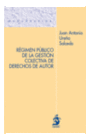 R�GIMEN P�BLICO DE LA GESTI�N COLECTIVA DERECHOS DE AUTOR