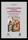 LA REGULACI�N ECON�MICA. EN ESPECIAL, LA REGULACI�N BANCARIA.