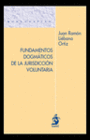 FUNDAMENTOS DOGMATICOS DE LA JURISDICCI�N VOLUNTARIA