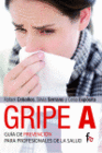 GRIPE A. GUIA DE PREVENCION PARA PROFESIONALES DE LA SALUD