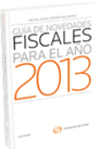 GU�A DE NOVEDADES FISCALES PARA EL A�O 2013