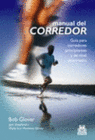 MANUAL DEL CORREDOR. GU�A PARA CORREDORES PRINCIPIANTES Y DE NIVEL INTERMEDIO