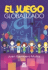 EL JUEGO GLOBALIZADO. (COLOR)