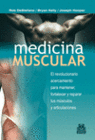 MEDICINA MUSCULAR. EL REVOLUCIONARIO ACERCAMIENTO PARA MANTENER, FORTALEZER Y RE