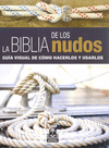 LA BIBLIA DE LOS NUDOS. GUA VISUAL DE CMO HACERLOS Y USARLOS (COLOR)