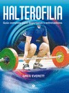 HALTEROFILIA. GU�A COMPLETA PARA DEPORTISTAS Y ENTRENADORES