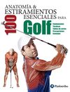 ANATOMA & 100 ESTIRAMIENTOS ESENCIALES PARA GOLF