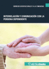 INTERRELACI�N, COMUNICACI�N Y OBSERVACION CON LA PERSONA DEPENDIENTE Y SU ENTORNO