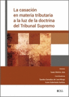 LA CASACION EN MATERIA TRIBUTARIA A LA LUZ DE LA DOCTRINA DEL TRIBUNAL