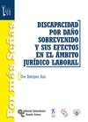 DISCAPACIDAD POR DA�O SOBREVENIDO Y SUS EFECTOS EN EL �MBITO JUR�DICO-LABORAL