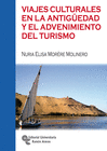 VIAJES CULTURALES EN LA ANTIG�EDAD Y EL ADVENIMIENTO DEL TURISMO