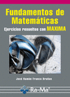 FUNDAMENTOS DE MATEM�TICAS. EJERCICIOS RESUELTOS CON MAXIMA