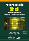 PROGRAMACIN SHELL. APRENDE A PROGRAMAR CON MS DE 200 EJERCICIOS RESUELTOS