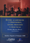 ENTRE ACAD�MICOS Y PROFESORES, ENTRE PROCESOS Y PR�CTICAS