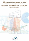 MODELACI�N-GRAFICACI�N PARA LA MATEM�TICA ESCOLAR