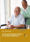 ACTUACION REHABILITADORA AL PACIENTE GERIATRICO