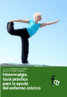 FIBRIOMIALGIA. GU�A PR�CTICA PARA LA AYUDA DEL ENFERMO CR�NICO