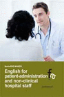 ENGLISH FOR PATIENT-ADMINISTRATION AND NON CLINICAL-HOSPITAL STAFF