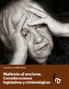 MALTRATO AL ANCIANO. CONSIDERACIONES LEGISLATIVAS Y CRIMINOLGICAS