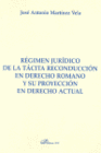 R�GIMEN JUR�DICO DE LA T�CITA RECONDUCCI�N EN DERECHO ROMANO Y SU PROYECCI�N EN DERECHO ACTUAL.
