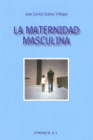 LA MATERNIDAD MASCULINA. Y OTROS ENSAYOS SOBRE LA IGUALDAD ENTRE MUJERES Y HOMBRES DESDE OTRO PUNTO DE VISTA