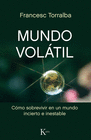 MUNDO VOLATIL COMO SOBREVIVIR EN UN MUNDO INCIERTO E INESTABLE