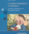 CONSULTA PSIQUIATRICA EN PEDIATRIA. EN NIOS Y ADOLESCENTES CON ENFERMEDAD ORGANICA