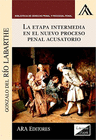ETAPA INTERMEDIA EN EL NUEVO PROCESO PENAL ACUSATORIO