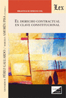 DERECHO CONTRACTUAL EN CLAVE CONSTITUCIONAL, EL