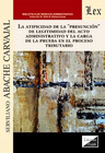LA ATIPICIDAD DE LA �PRESUNCI�N� DE LEGITIMIDAD DEL ACTO ADMINISTRATIVO Y LA CARGA DE LA PRUEBA EN EL PROCESO TRIBUTARIO