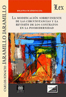 LA MODIFICACI�N SOBREVIVIENTE DE LAS CIRCUNSTANCIAS Y LA REVISI�N DE LOS CONTRATOS EN LA POSMODERNIDAD