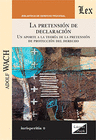 LA PRETENSIN DE DECLARACIN. UN APORTE A LA TEORA DE LA PRETENSIN DE PROTECCIN DEL DERECHO, 2022