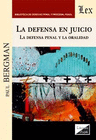 LA DEFENSA EN JUICIO. LA DEFENSA PENAL Y LA ORALIDAD