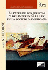 EL PAPEL DE LOS JURISTAS Y DEL IMPERIO DE LA LEY EN LA SOCIEDAD AMERICANA