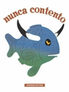 NUNCA CONTENTOS