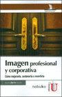 IMAGEN PROFESIONAL Y CORPORATIVA COMO MEJORARLA, SOSTENERLA O REVERTIRLA