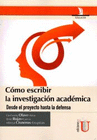 COMO ESCRIBIR UNA INVESTIGACIN ACADMICA DESDE EL PROYECTO HASTA LA DEFENSA