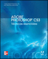 ADOBE PHOTOSHOP CS3. TECNICAS ESENCIALES