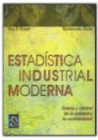 ESTADISTICA INDUSTRIAL MODERNA. DISEO Y CONTROL DE LA CALIDAD Y LA CONFIABILIDAD