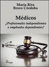 MEDICOS PROFESIONALES INDEPENDIENTES O EMPLEADOS DEPENDIENTES?